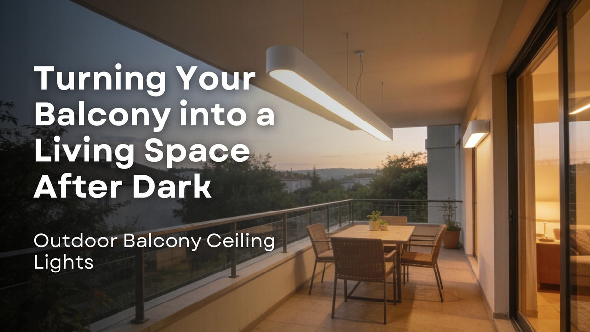 Outdoor Balcony Ceiling Lights: Turning Your Balcony into a Living Space After Dark