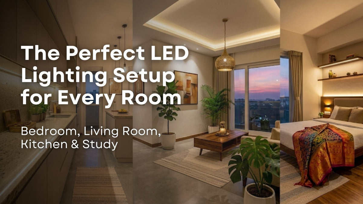 The Perfect LED Lighting Setup for Every Room: Bedroom, Living Room, Kitchen & Study