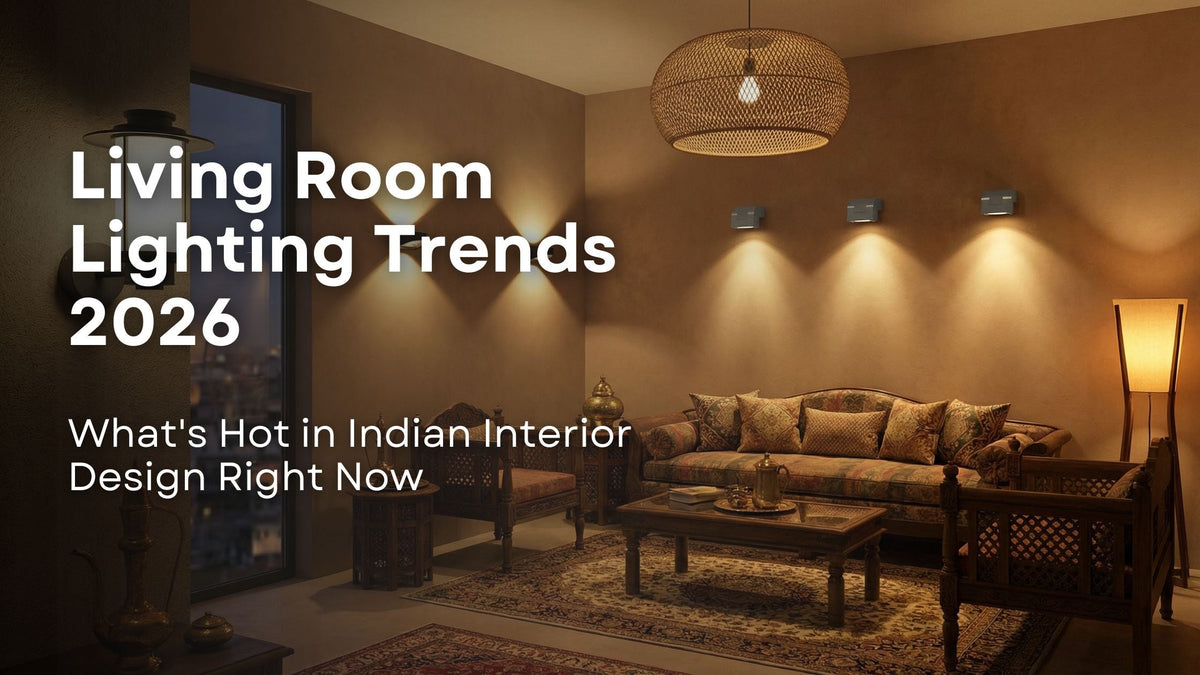 Living Room Lighting Trends 2026: What's Hot in Indian Interior Design Right Now