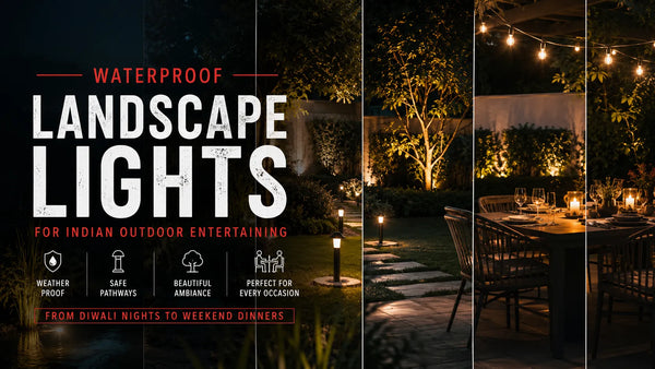 Waterproof Landscape Lights for Indian Outdoor Entertaining: From Diwali Nights to Weekend Dinners